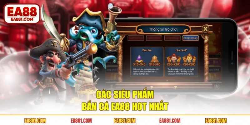 Các siêu phẩm bắn cá EA88 hot nhất 